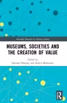 Museums, Societies and the Creation of Value cover