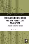 Orthodox Christianity and the Politics of Transition cover