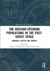 The Russian-speaking Populations in the Post-Soviet Space cover