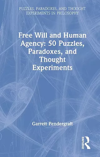 Free Will and Human Agency: 50 Puzzles, Paradoxes, and Thought Experiments cover