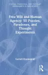 Free Will and Human Agency: 50 Puzzles, Paradoxes, and Thought Experiments cover