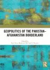 Geopolitics of the Pakistan–Afghanistan Borderland cover