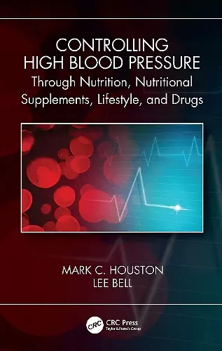 Controlling High Blood Pressure through Nutrition, Nutritional Supplements, Lifestyle, and Drugs cover