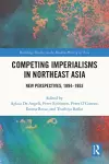 Competing Imperialisms in Northeast Asia cover