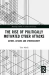 The Rise of Politically Motivated Cyber Attacks cover