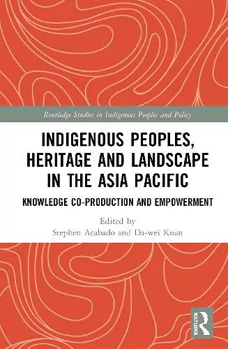 Indigenous Peoples, Heritage and Landscape in the Asia Pacific cover