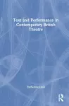 Text and Performance in Contemporary British Theatre cover