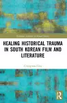 Healing Historical Trauma in South Korean Film and Literature cover