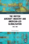 The British Aircraft Industry and American-led Globalisation cover