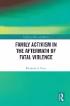 Family Activism in the Aftermath of Fatal Violence cover