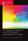 The Routledge Handbook of LGBTQ Identity in Organizations and Society cover