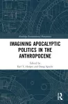 Imagining Apocalyptic Politics in the Anthropocene cover