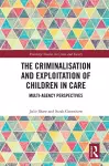 The Criminalisation and Exploitation of Children in Care cover