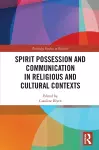 Spirit Possession and Communication in Religious and Cultural Contexts cover