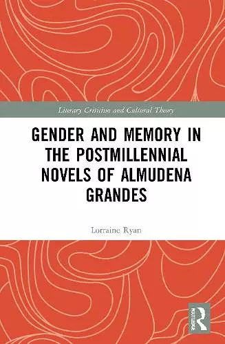 Gender and Memory in the Postmillennial Novels of Almudena Grandes cover