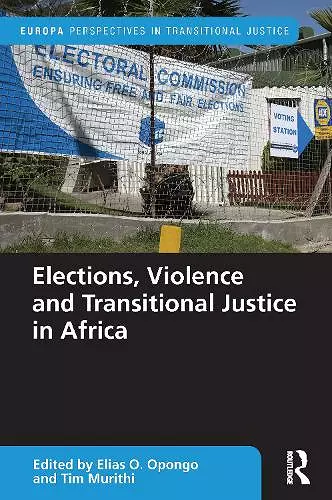 Elections, Violence and Transitional Justice in Africa cover