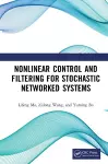 Nonlinear Control and Filtering for Stochastic Networked Systems cover