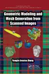 Geometric Modeling and Mesh Generation from Scanned Images cover