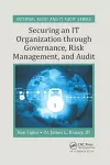 Securing an IT Organization through Governance, Risk Management, and Audit cover