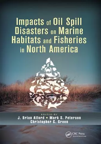 Impacts of Oil Spill Disasters on Marine Habitats and Fisheries in North America cover