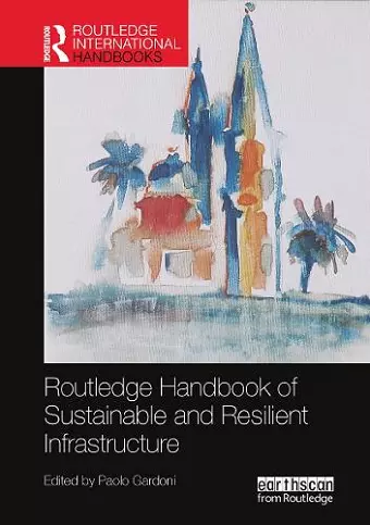 Routledge Handbook of Sustainable and Resilient Infrastructure cover