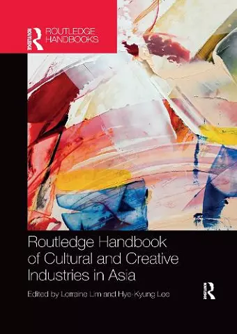 Routledge Handbook of Cultural and Creative Industries in Asia cover