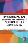 Investigating Political Tolerance at Conservative Protestant Colleges and Universities cover