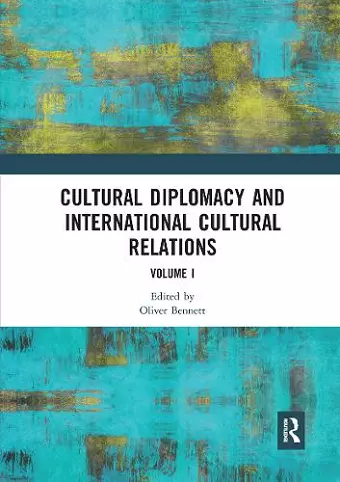 Cultural Diplomacy and International Cultural Relations: Volume I cover