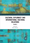 Cultural Diplomacy and International Cultural Relations: Volume I cover