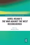 Aurel Kolnai's The War AGAINST the West Reconsidered cover