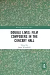 Double Lives: Film Composers in the Concert Hall cover