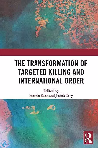 The Transformation of Targeted Killing and International Order cover