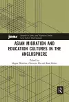 Asian Migration and Education Cultures in the Anglosphere cover