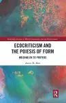 Ecocriticism and the Poiesis of Form cover