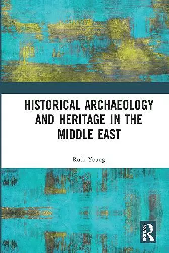 Historical Archaeology and Heritage in the Middle East cover