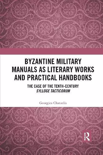 Byzantine Military Manuals as Literary Works and Practical Handbooks cover