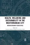 Health, Wellbeing and Sustainability in the Mediterranean City cover