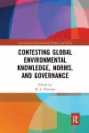 Contesting Global Environmental Knowledge, Norms and Governance cover