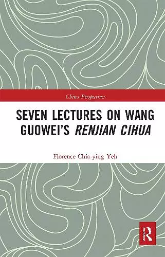 Seven Lectures on Wang Guowei’s Renjian Cihua cover