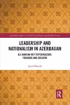 Leadership and Nationalism in Azerbaijan cover