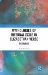 Mythologies of Internal Exile in Elizabethan Verse cover