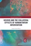 Kosovo and the Collateral Effects of Humanitarian Intervention cover