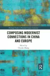 Composing Modernist Connections in China and Europe cover