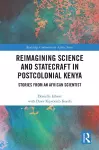 Reimagining Science and Statecraft in Postcolonial Kenya cover