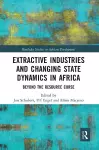 Extractive Industries and Changing State Dynamics in Africa cover