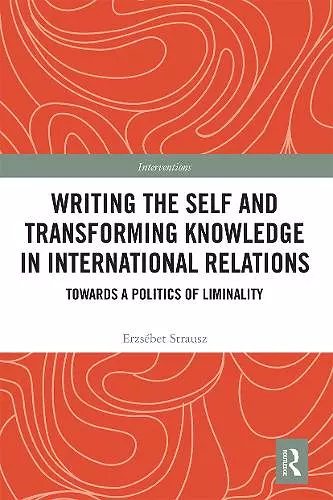 Writing the Self and Transforming Knowledge in International Relations cover