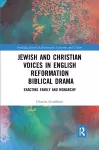 Jewish and Christian Voices in English Reformation Biblical Drama cover