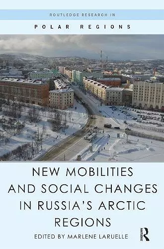 New Mobilities and Social Changes in Russia's Arctic Regions cover