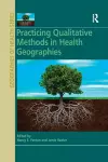 Practicing Qualitative Methods in Health Geographies cover