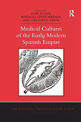 Medical Cultures of the Early Modern Spanish Empire cover